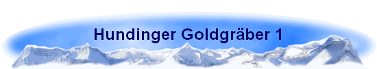 Hundinger Goldgr�ber 1